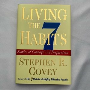 Living the 7 Habits : Stories of Courage and Inspiration by Stephen R. Covey